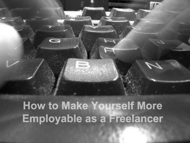 How to Make Yourself More Employable as a Freelancer