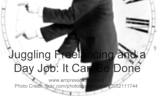 Juggling Freelancing and a Day Job It Can Be Done